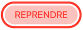 le bouton Reprendre