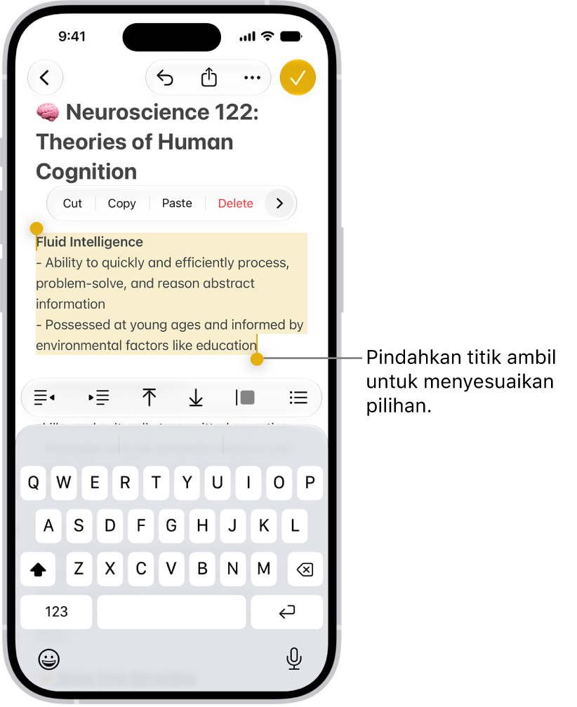 Teks dipilih dalam catatan di app Catatan. Di atas teks yang dipilih terdapat tombol Potong, Salin, Tempel, dan Isi-Auto. Teks yang dipilih disorot, dengan titik pengambilan untuk menyesuaikan pilihan di kedua ujungnya.
