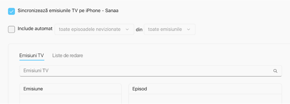 Caseta de validare “Sincronizează emisiunile TV pe [dispozitiv]” este selectată. Sub aceasta este selectată și caseta de validare “Include automat”. În meniurile pop‑up însoțitoare sunt selectate opțiunile “toate emisiunile nevizionate” și “toate emisiunile”.