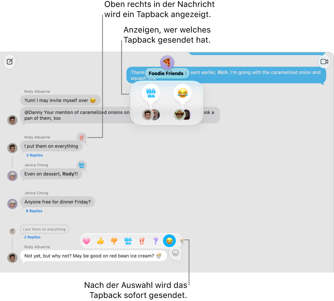 Tapbacks werden in den oberen Ecken mehrerer Nachrichten angezeigt und geben an, dass auf diese Nachrichten geantwortet wurde. Tapback-Auswahlen werden in einem Menü angezeigt. Oben im Transkript wird ein Protokoll angezeigt, in dem steht, wer welchen Tapback gesendet hat.
