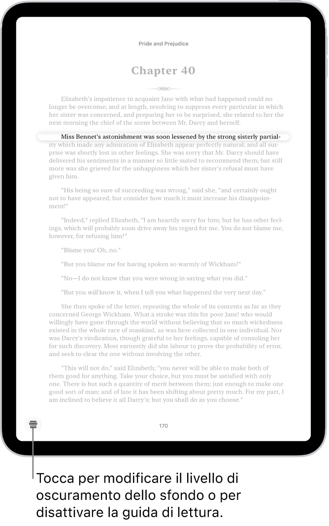 La pagina di un libro nell’app Libri. Una singola riga di testo è evidenziata e il resto del testo è oscurato. Nell’angolo in basso a sinistra della schermata si trova il pulsante “Menu ‘Guida di lettura’”.