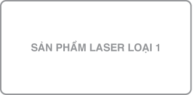 Nhãn ghi “Sản phẩm laser loại 1”.