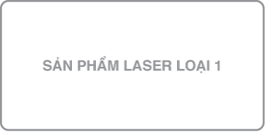 Nhãn ghi “Sản phẩm laser loại 1”.